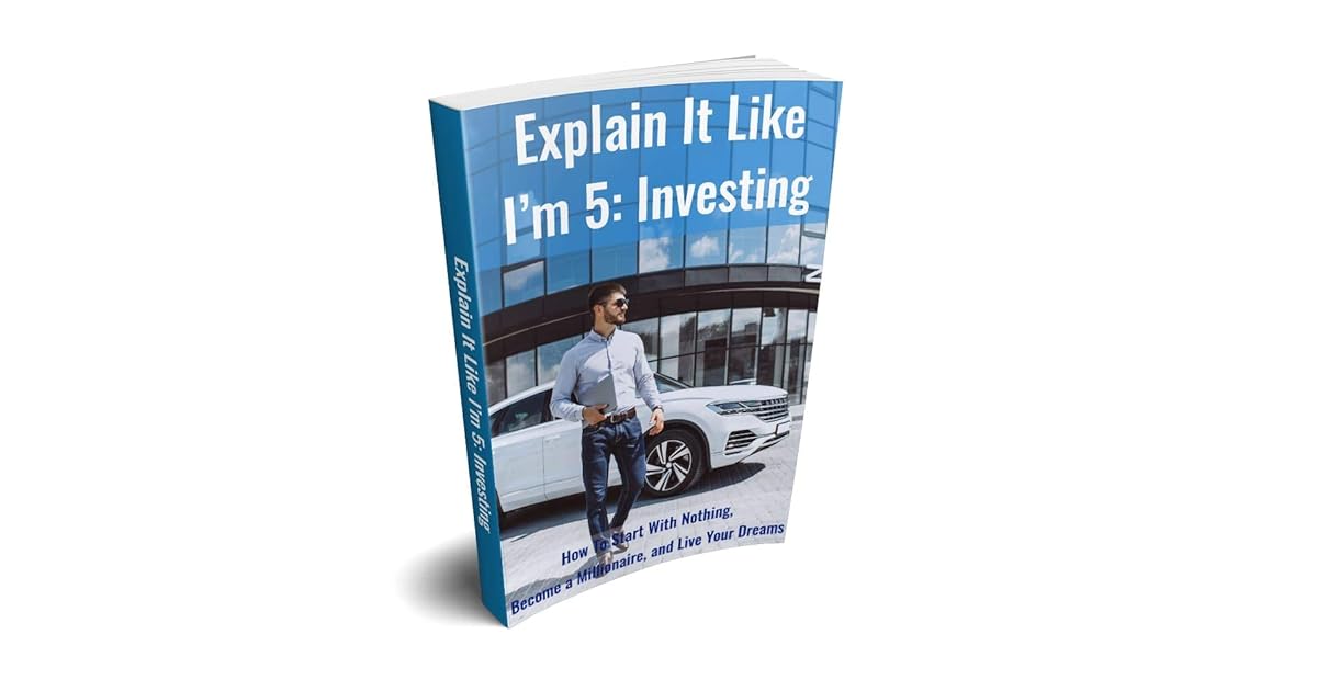 Explain It Like I'm 5 Investing How To Start With Nothing, a