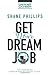 Shane Phillips Get Your Dream Job by Shane Phillips