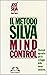 Metodo Silva mind-control: Manuale operativo per lo sviluppo della mente intuitiva (Italian Edition)