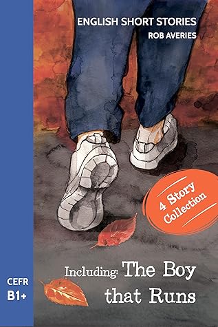 English Short Stories: Including 'The Boy That Runs' (CEFR Level B1+)