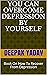 You Can Overcome Depression By Yourself  by Deepak Yadav