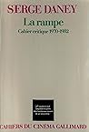 La Rampe: Cahier Critique 1970-1982 La Rampe: Cahier Critique 1970-1982