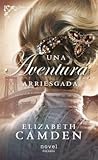 Una aventura arriesgada by Elizabeth Camden