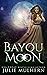 Bayou Moon (The Bayou Book 1)
