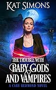 The Trouble with Baby Gods and Vampires
