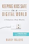 Keeping Kids Safe in a Digital World: A Solution That Works