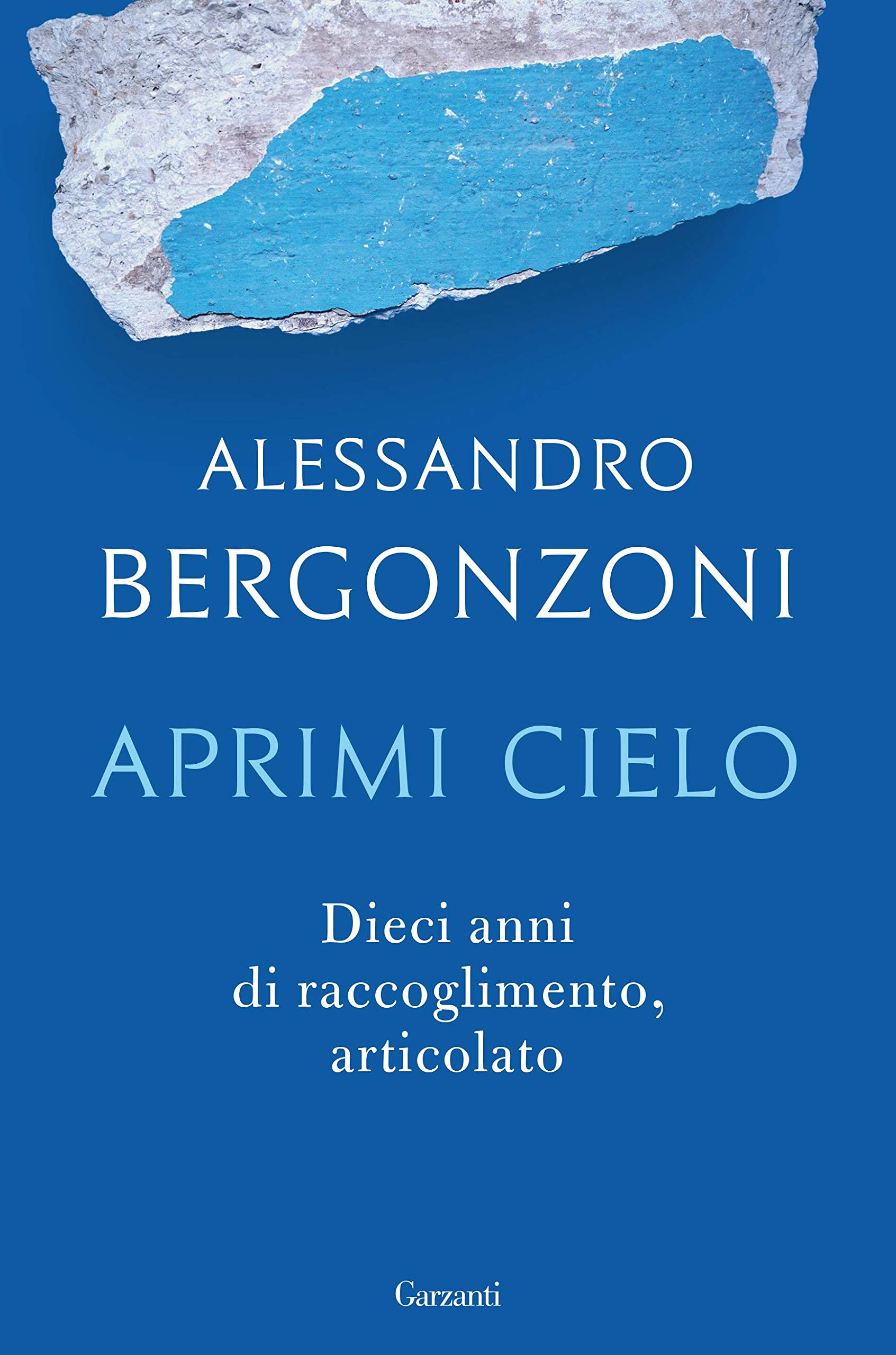 Aprimi cielo: Dieci anni di raccoglimento, articolato (Italian Edition)