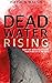 Dead Water Rising: A Novel