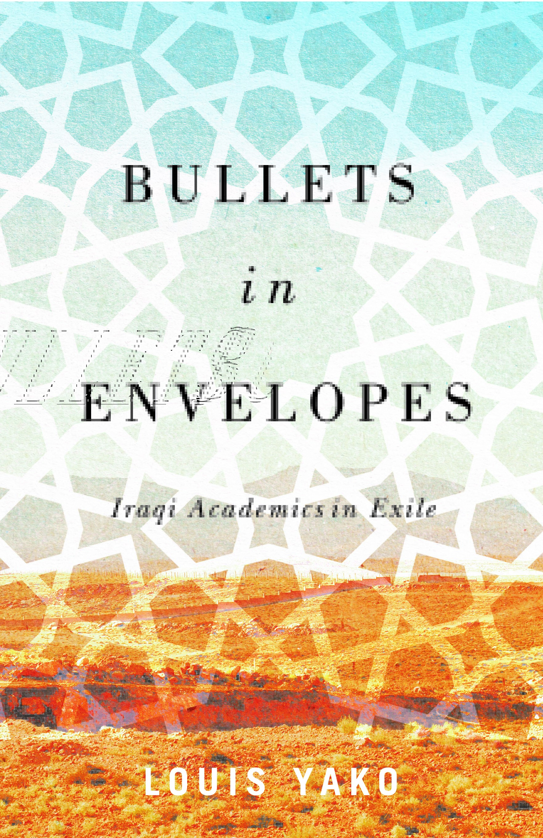 Bullets in Envelopes: Iraqi Academics in Exile (Hardcover)