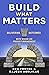 Build What Matters: Delivering Key Outcomes with Vision-Led Product Management