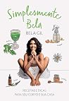 Simplesmente Bela: Receitas e dicas para seu corpo e sua casa (Portuguese Edition) Simplesmente Bela: Receitas e dicas para seu corpo e sua casa (Portuguese Edition)