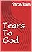 Tears To God