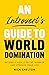 An Introvert's Guide to World Domination: Become a High Level Networker and Upgrade Your Life