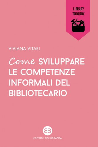 Come sviluppare le competenze informali del bibliotecario (Paperback)