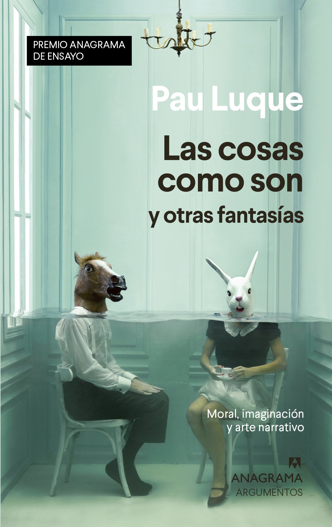 Las cosas como son y otras fantasías: Moral, imaginación y arte narrativo