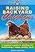 Raising Backyard Chickens: ...