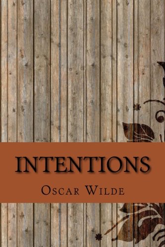 Intentions by Oscar Wilde: Intentions by Oscar Wilde