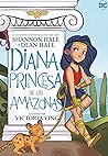 Diana, princesa de las amazonas by Shannon Hale