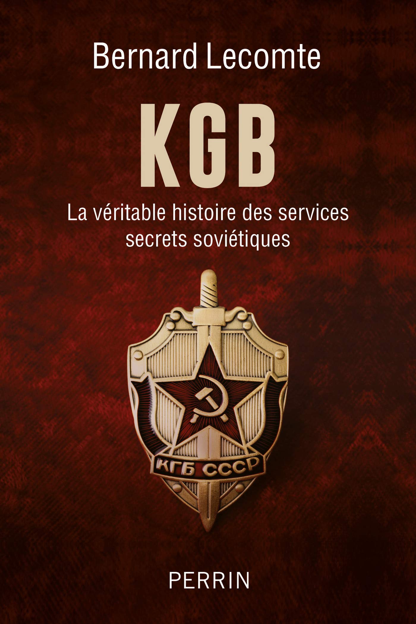 KGB - La véritable histoire des services secrets soviétiques (French Edition)