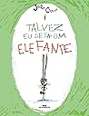 Talvez eu seja um elefante (Portuguese Edition)