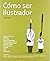 Cómo ser ilustrador (Spanish Edition)