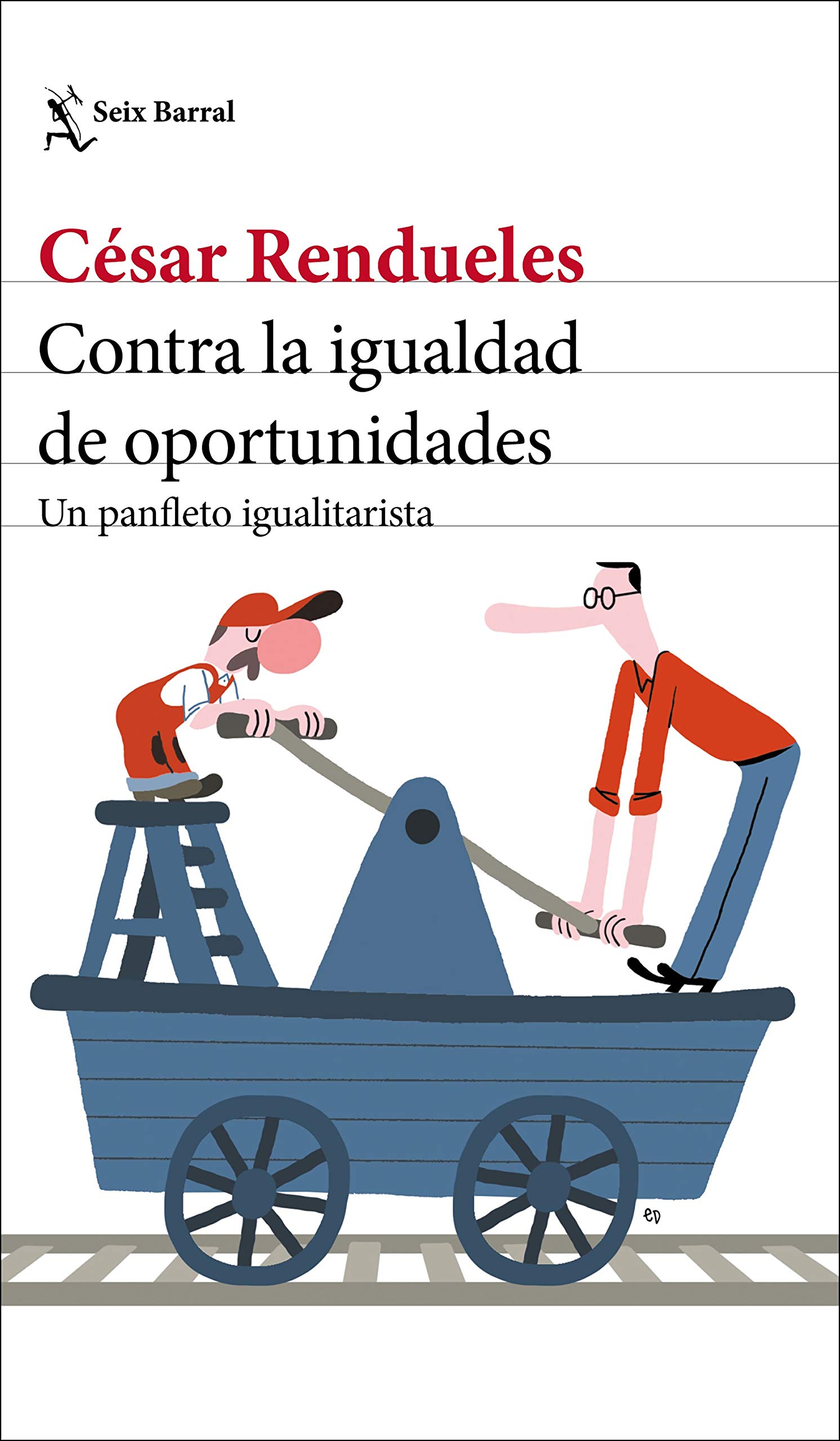 Contra la igualdad de oportunidades: Un panfleto igualitarista (Kindle Edition)