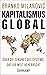 Kapitalismus global: Über die Zukunft des Systems, das die Welt beherrscht
