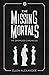 The Missing Mortals