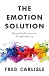 The Emotion Solution by Fred   Carlisle