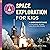 Space Exploration for Kids by Bruce Betts