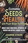 Cultivating Seeds of Health with Plant-based Nutrition: Nurses share educational approaches to prevent and reverse chronic disease