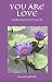 YOU ARE LOVE: Awakening To ...
