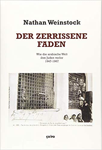 Der zerrissene Faden: Wie die arabische Welt ihre Juden verlor 1947–1967