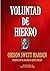 VOLUNTAD DE HIERRO (Bibliot...