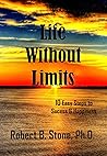 Life Without Limits: 10 Easy Steps to Success & Happiness