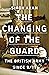 The Changing of the Guard by Simon Akam