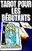 TAROT POUR LES DÉBUTANTS
