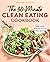 The 30 Minute Clean Eating Cookbook by Kathy Siegel