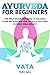 AYURVEDA FOR BEGINNERS- VAT...