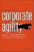 Corporate Agility: Insights on Agile Practices for Adaptive, Collaborative, Rapid, and Transparent Enterprises