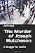 The Murder of Joseph Hutche...