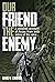 Our Friend the Enemy by David W. Cameron