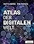 Atlas der digitalen Welt by Martin Andree