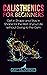 Calisthenics for Beginners:...