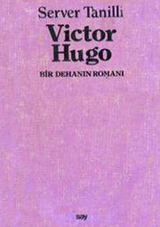 Victor Hugo: Bir Dehanın Romanı (Paperback)