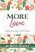More Love: Experiencing God...