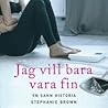Jag Vill Bara Vara Fin: När Perfekt Inte Är Nog - en självbiografi Jag Vill Bara Vara Fin: När Perfekt Inte Är Nog - en självbiografi