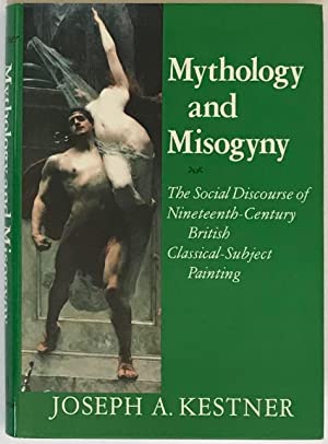 Mythology and Misogyny: The Social Discourse of Nineteenth Century British Classical-Subject Painting (Hardcover)