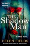 The Shadow Man by Helen Sarah Fields The Shadow Man by Helen Sarah Fields