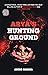 Arya's Hunting Ground by Arvind Narsima